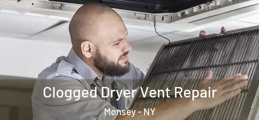  Clogged Dryer Vent Repair Monsey - NY
