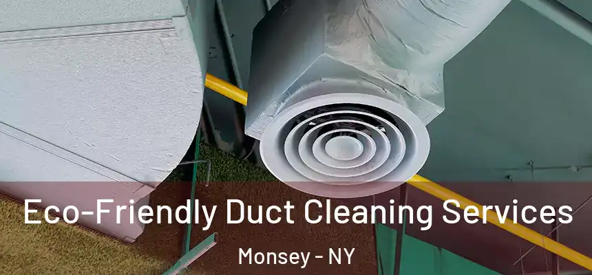  Eco-Friendly Duct Cleaning Services Monsey - NY
