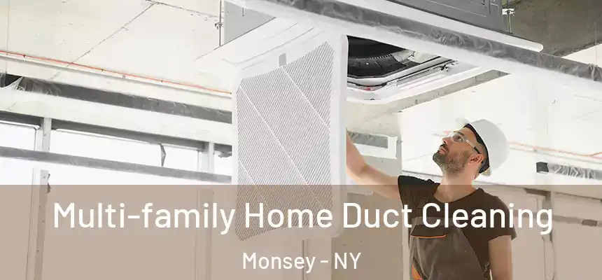  Multi-family Home Duct Cleaning Monsey - NY