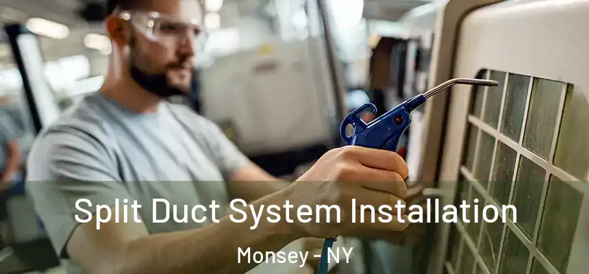  Split Duct System Installation Monsey - NY