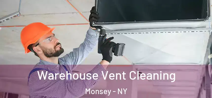  Warehouse Vent Cleaning Monsey - NY